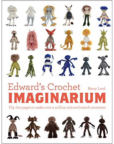 Edward's Crochet Imaginarium: Flip the pages to make over a million mix-and-match monsters (Edward's Menagerie)