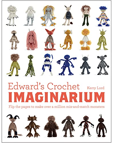 Edward's Crochet Imaginarium: Flip the pages to make over a million mix-and-match monsters (Edward's Menagerie) von Pavilion Books