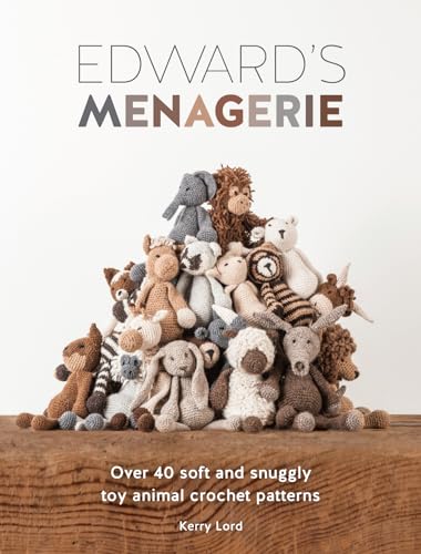 Edward's Menagerie: Over 40 Cute and Cuddly Soft Toy Crochet Animal Patterns: Over 40 Soft and Snuggly Toy Animal Crochet Patterns von David & Charles