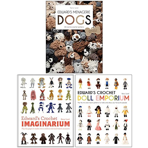 Kerry Lord Collection 3 Books Set (Edward's Menagerie Dogs, [Hardcover] Edward's Crochet Doll Emporium & [Hardcover] Imaginarium)
