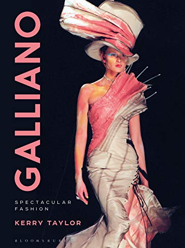 Galliano: Spectacular Fashion von Bloomsbury Academic