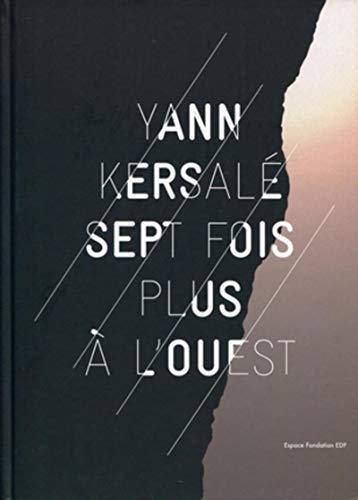 Yann Kersalé : Sept fois plus à l'Ouest: SEPT FOIS PLUS A L'OUEST.