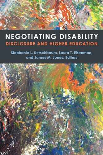 Negotiating Disability: Disclosure and Higher Education (Corporealities: Discourses of Disability) von University of Michigan Press