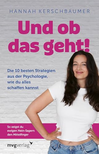 Und ob das geht!: Die 10 besten Strategien aus der Psychologie, wie du alles schaffen kannst. So zeigst du ewigen Nein-Sagern den Mittelfinger | Träume leben, SPIEGEL-Bestseller Und ob das geht!: Die 10 besten Strategien aus der Psychologie, wie du alles schaffen kannst. So zeigst du ewigen Nein-Sagern den Mittelfinger | Träume leben, SPIEGEL-Bestseller