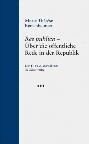 Res publica: Über die öffentliche Rede in der Republik (Ultramarin-Reihe)