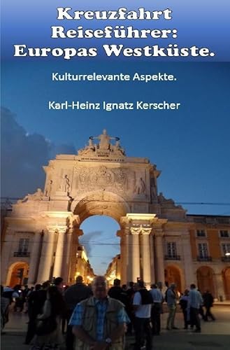 Kreuzfahrt Reisefuehrer: Europas Westkueste: Kulturrelevante Aspekte von epubli
