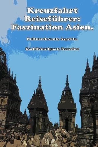 Kreuzfahrt Reisefuehrer: Faszination Asien.: Kulturrelevante Aspekte.