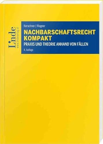 Nachbarschaftsrecht kompakt: Praxis und Theorie anhand von Fällen von Linde Verlag Ges.m.b.H.