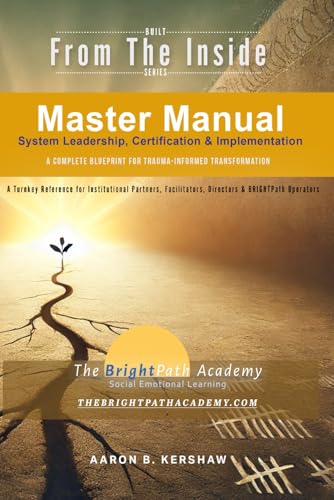 Built from the Inside™ Master Manual for System Leadership, Certification & Implementation: A Turnkey Reference for Institutional Partners, ... Series for Justice-Impacted Lives, Band 12) von Independently published