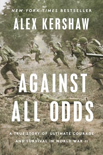 Against All Odds: A True Story of Ultimate Courage and Survival in World War II von Dutton Caliber