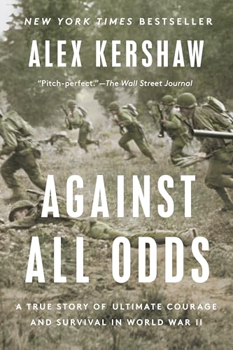 Against All Odds: A True Story of Ultimate Courage and Survival in World War II von Dutton Caliber