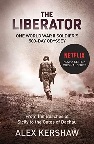 The Liberator: One World War II Soldier's 500-Day Odyssey From the Beaches of Sicily to the Gates of Dachau von Arrow