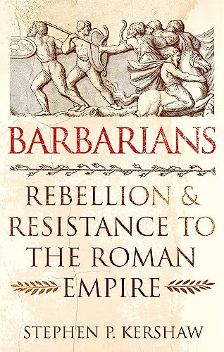 Barbarians: Rebellion and Resistance to the Roman Empire von Robinson
