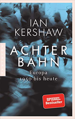 Achterbahn: Europa 1950 bis heute - Vom Autor des Bestsellers Höllensturz