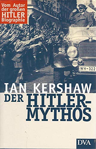 Der Hitler-Mythos: Führerkult und Volksmeinung Der Hitler-Mythos: Führerkult und Volksmeinung
