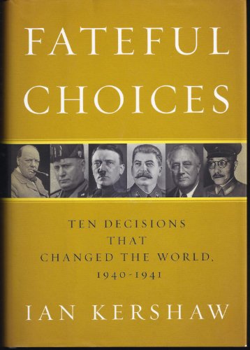 Fateful Choices: Ten Decisions That Changed the World, 1940-1941