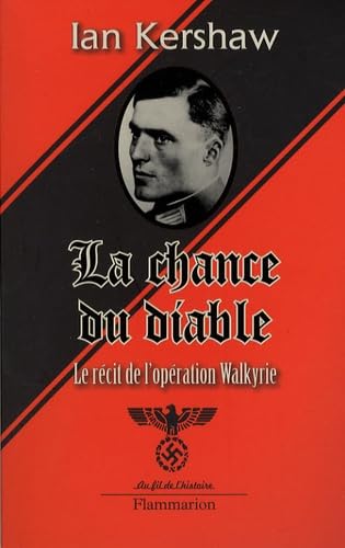 La Chance du diable: Le récit de l'opération Walkyrie