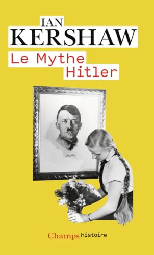 Le Mythe Hitler: Image et réalité sous le IIIe Reich Le Mythe Hitler: Image et réalité sous le IIIe Reich von FLAMMARION