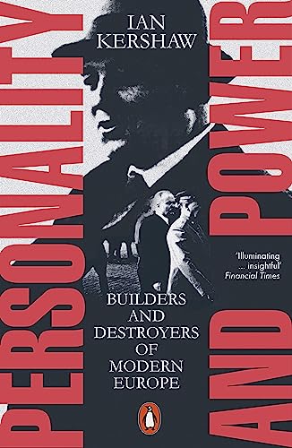 Personality and Power: Builders and Destroyers of Modern Europe