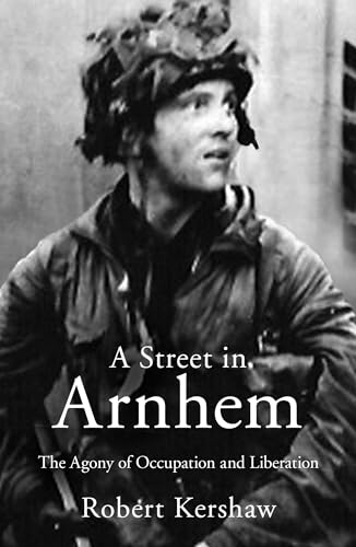 A Street in Arnhem: The Agony of Occupation and Liberation von Ian Allan Publishing