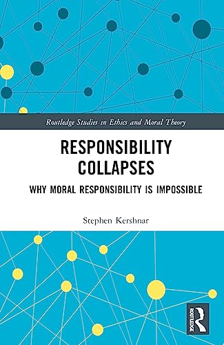 Responsibility Collapses: Why Moral Responsibility is Impossible (Routledge Studies in Ethics and Moral Theory) von Penguin