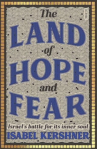 The Land of Hope and Fear: Israel’s battle for its inner soul von Scribe Publications