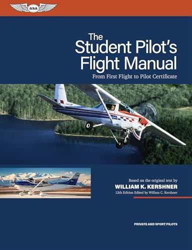 The Student Pilot's Flight Manual: From First Flight to Pilot Certificate (Asa) von Aviation Supplies & Academics