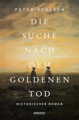 Die Suche nach dem goldenen Tod: Historischer Roman von Emons Verlag