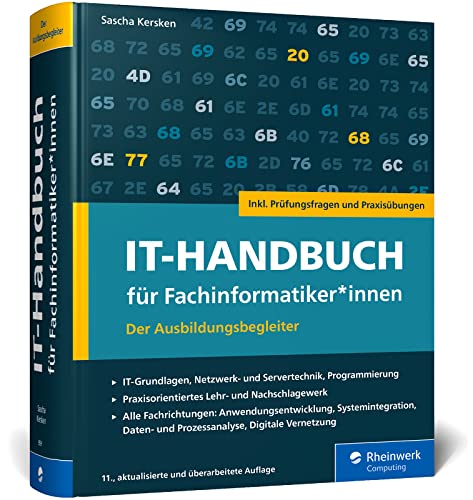 IT-Handbuch für Fachinformatiker*innen: Der Ausbildungsbegleiter für Anwendungsentwicklung und Systemintegration. Inkl. Prüfungsfragen und Übungen – Ausgabe 2023 von Rheinwerk Computing