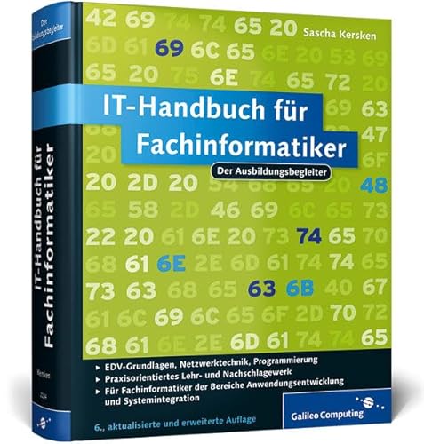 IT-Handbuch für Fachinformatiker: Für Fachinformatiker der Bereiche Anwendungsentwicklung und Systemintegration (Galileo Computing)