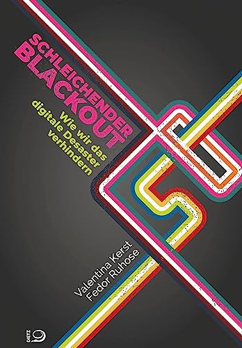 Schleichender Blackout: Wie wir das digitale Desaster verhindern. Warum Deutschland bei der Digitalisierung den Anschluss verpasst: Analysen, Lösungen und Strategien