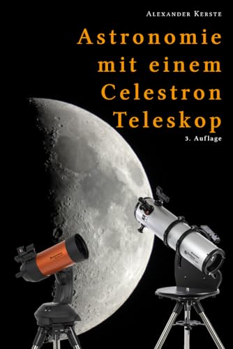 Astronomie mit einem Celestron-Teleskop: 3. Auflage von Independently published