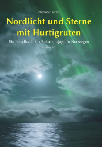 Nordlicht und Sterne mit Hurtigruten: Ein Handbuch zur Polarlichtjagd in Norwegen von Independently published