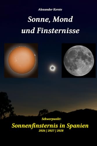 Sonne, Mond und Finsternisse: Schwerpunkt: Sonnenfinsternis in Spanien 2026 | 2027 | 2028 von Independently published