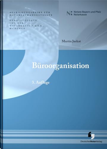 Büroorganisation (3. Auflage - Ausbildungsreihe für Notarfachangestellte)