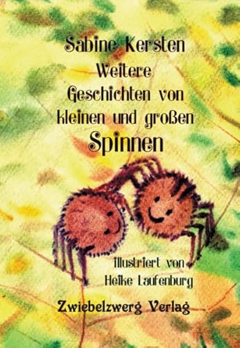 Weitere Geschichten von kleinen und großen Spinnen von Zwiebelzwerg