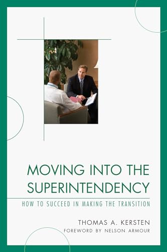Moving into the Superintendency: How to Succeed in Making the Transition von Rowman & Littlefield Publishers