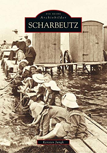 Scharbeutz zwischen Ostseebad und Bauerndorf: Historische Bilder, entstanden zwischen 1870 und 1970 spiegeln eindrucksvoll das Alltagsleben der Dorfbewohner und Urlaubsgäste wider