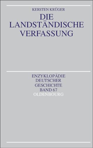 Die Landständische Verfassung (Enzyklopädie deutscher Geschichte, 67)