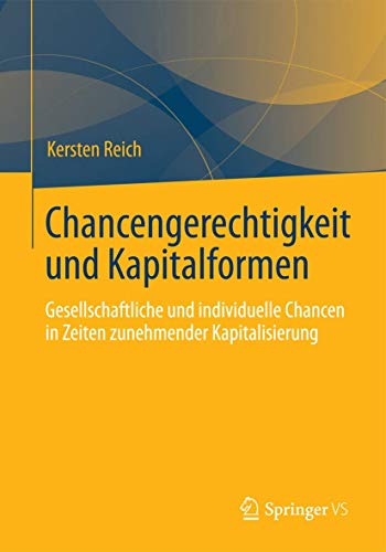 Chancengerechtigkeit und Kapitalformen: Gesellschaftliche und individuelle Chancen in Zeiten zunehmender Kapitalisierung