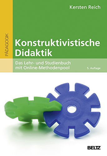 Konstruktivistische Didaktik: Das Lehr- und Studienbuch mit Online-Methodenpool (Beltz Pädagogik)