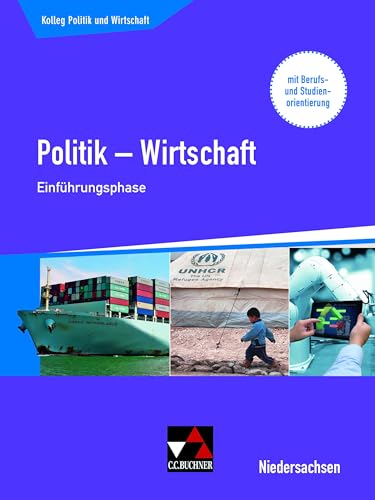 Kolleg Politik und Wirtschaft – Niedersachsen - neu / Kolleg Politik und Wirtschaft NI Einführungsphase: Politik – Wirtschaft für die Oberstufe / mit ... neu: Politik – Wirtschaft für die Oberstufe)