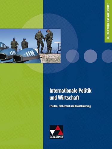 Kolleg Politik und Wirtschaft - neu / Internationale Politik und Wirtschaft: Unterrichtswerk für die Oberstufe / Frieden, Sicherheit und ... - neu: Unterrichtswerk für die Oberstufe) Kolleg Politik und Wirtschaft - neu / Internationale Politik und Wirtschaft: Unterrichtswerk für die Oberstufe / Frieden, Sicherheit und ... - neu: Unterrichtswerk für die Oberstufe)