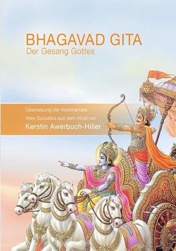Bhagavad Gita - Der Gesang Gottes: Übersetzung der Kommentare von Gurudev
