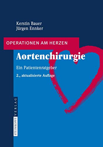 Aortenchirurgie: Ein Patientenratgeber (Operationen am Herzen) von Springer