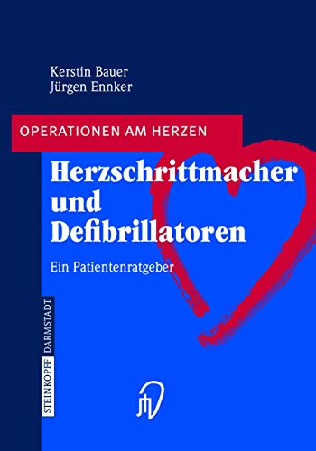 Herzschrittmacher und Defibrillatoren: Ein Patientenratgeber (Operationen am Herzen) (German Edition) von Springer