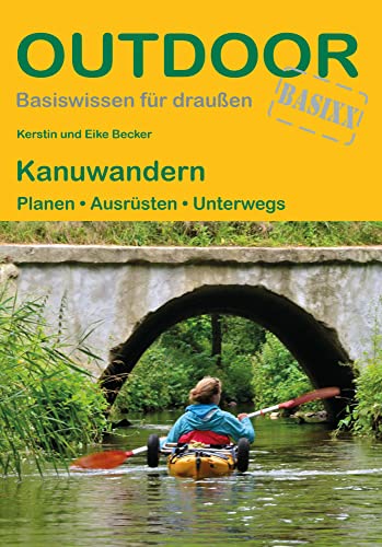 Kanuwandern: Planen · Ausrüsten · Unterwegs (Outdoor Basiswissen, Band 11) von Stein, Conrad Verlag