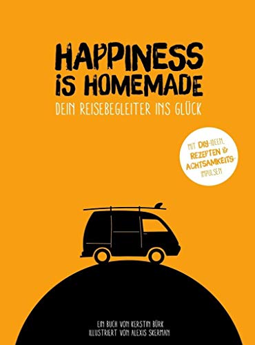 Happiness is homemade: dein Reisebegleiter ins Glück Happiness is homemade: dein Reisebegleiter ins Glück