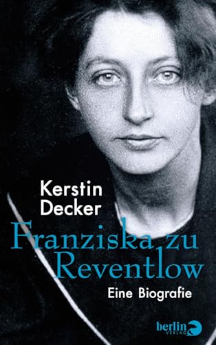 Franziska zu Reventlow: Eine Biografie von Berlin Verlag