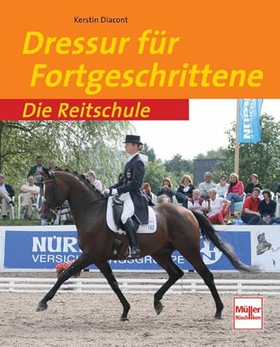 Dressur für Fortgeschrittene (Die Reitschule)